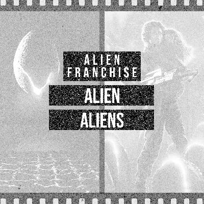 Alien vs. Aliens - The Alien Franchise