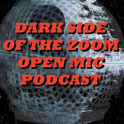 Dark Side of The Zoom Open Mic Podcast S1 Episode 1
