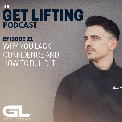 Episode #21 - Why You Lack Confidence And How to Build It