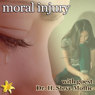 moral injury with Dr Steven Moffic moral injury with Dr Steven Moffic