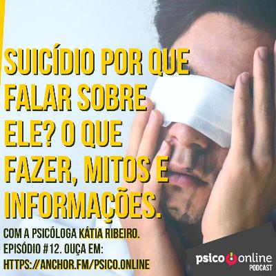 Suicídio por que devemos falar sobre ele? O que fazer, mitos e informações com a Psico.Online Kátia Ribeiro.