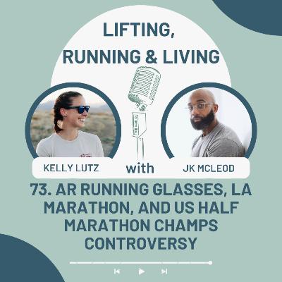 73. AR Running Glasses, LA Marathon, and US Half Marathon Champs Controversy