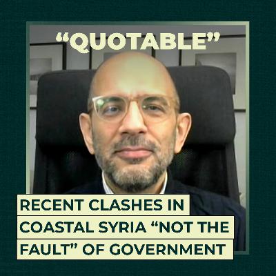 Recent clashes in coastal Syria “not the fault” of government