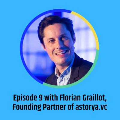 The Reinventing Finance Podcast - Episode 9 with Florian Graillot, Founding Partner of astorya.vc