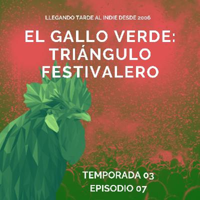 El Gallo Verde: Triángulo Festivalero T03 E07 El Gallo Verde: Triángulo Festivalero T03 E07