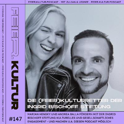 #147 - Die (Feier-)Kulturretter: Andrea Balla & Marian Hensky von der Ingrid Bischoff Stiftung #147 - Die (Feier-)Kulturretter: Andrea Balla & Marian Hensky von der Ingrid Bischoff Stiftung