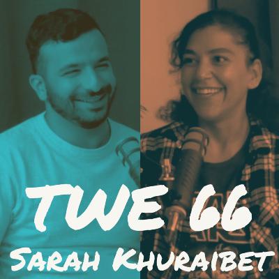 TWE 66 | Sarah Khuraibet