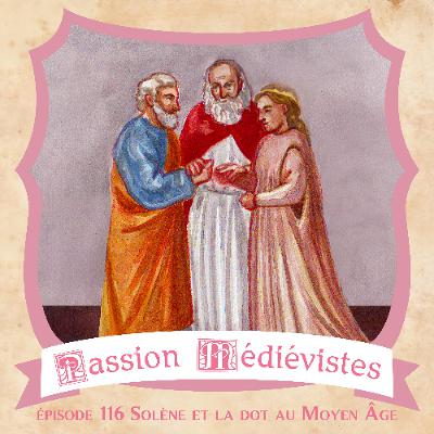 Épisode 116 - Solène et la dot au Moyen Âge