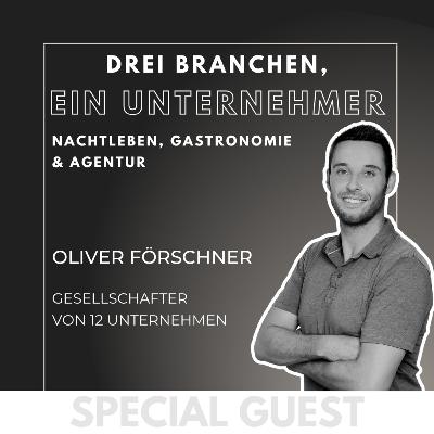 #15 GUEST: „Drei Branchen, ein Unternehmer: Business zwischen Cocktails, Kunden und Kampagnen“ - mit Oliver Förschner