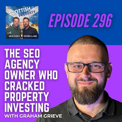 The SEO Agency Owner Who Cracked Property Fast with Graham Grieve The SEO Agency Owner Who Cracked Property Fast with Graham Grieve