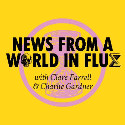 News from a World in Flux Ep. 28: Tipping points, conservative models and will climate shocks cause people to rise up?
