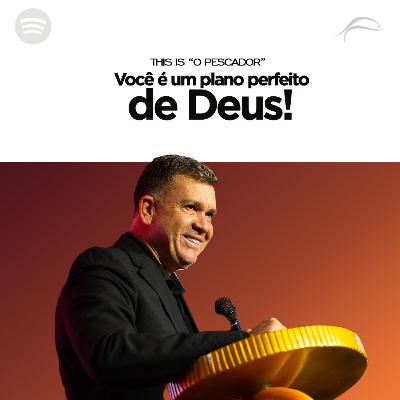 VOCÊ É UM PLANO PERFEITO DE DEUS