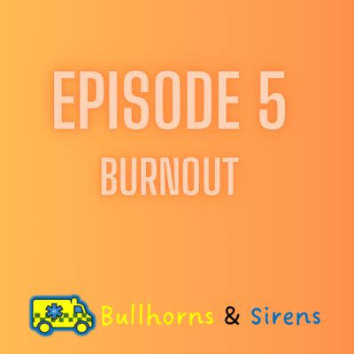 Episode 5 - Burnout
