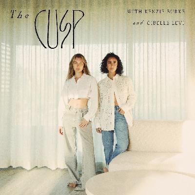 Introducing The Cusp with Kenzie Burke & Cibelle Levi