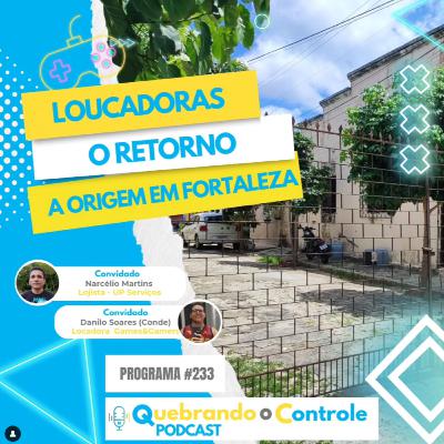 Loucadoras: O retorno - Origem em Fortaleza - QoC #233