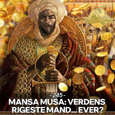 #245: Mansa Musa: Verdens Rigeste Mand... Ever?