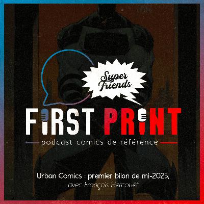 Urban Comics : premier bilan à mi-2025, avec François Hercouët [SuperFriends]
