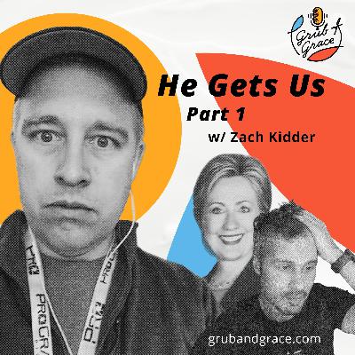He Gets Us: Part 1 w Zach Kidder