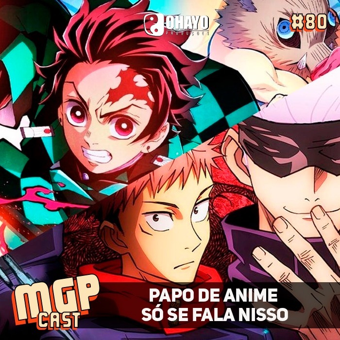 Papo de anime: Só se fala nisso | MGPCast #80 Papo de anime: Só se fala nisso | MGPCast #80
