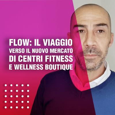 Flow: il viaggio verso il nuovo mercato di centri fitness e wellness boutique