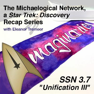 SSN3.7 - The Michaelogical Network, a STAR TREK DISCO Recap Series SSN3.7 - The Michaelogical Network, a STAR TREK DISCO Recap Series