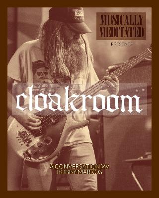 Cloakroom w/ Bobby Markos (Part 3) - Ep 274