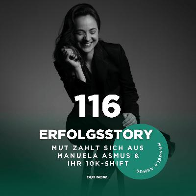 #116 Erfolgsstory: Mut zahlt sich aus - Manuela Asmus & ihr 10k-Shift