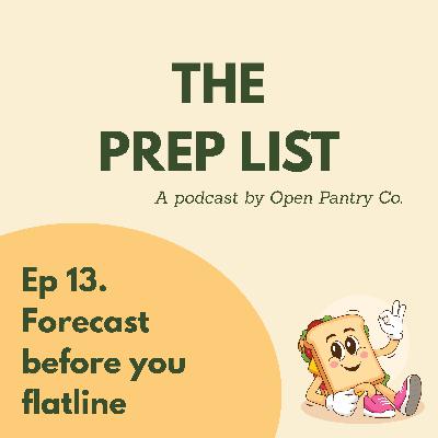 Episode 13 - Forecast Before You Flatline