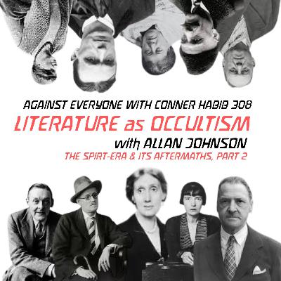 AEWCH 308: LITERATURE AS OCCULTISM with ALLAN JOHNSON / THE SPIRIT-ERA & ITS AFTERMATHS, PT 2 AEWCH 308: LITERATURE AS OCCULTISM with ALLAN JOHNSON / THE SPIRIT-ERA & ITS AFTERMATHS, PT 2