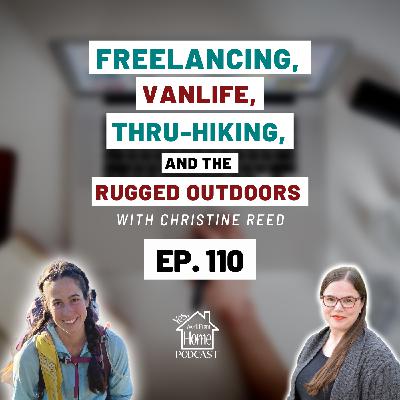 Freelancing Vanlife Thru-Hiking & the Rugged Outdoors, with Christine Reed, Ep. 110