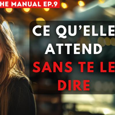 Parle comme ça et elle sera obsédée par toi ! (THE MANUAL EP.9)