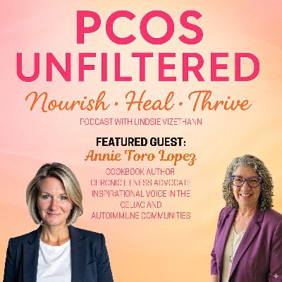 #69 Defining Yourself by Wellness, Not Illness, With Annie Toro Lopez (Part 2)