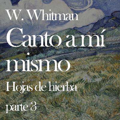 La libertad del yo – Canto a mí mismo, Parte 3