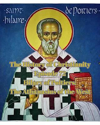 72 – Hilary of Poitiers: The Athanasius of the West