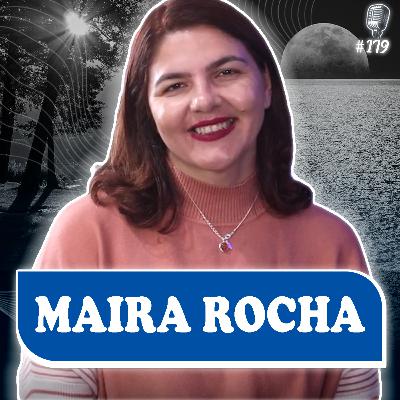 MAIRA ROCHA NO RECOMEÇAR PODCAST ESPIRITA #179