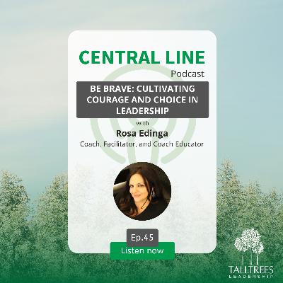Be Brave: Cultivating Courage and Choice in Leadership Be Brave: Cultivating Courage and Choice in Leadership