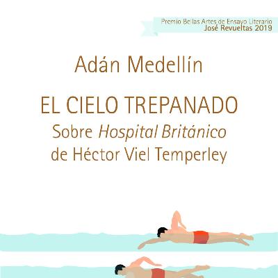 Adán Medellín. Libro El cielo trepanado. Sobre Hospital Británico, de Héctor Viel Temperley.