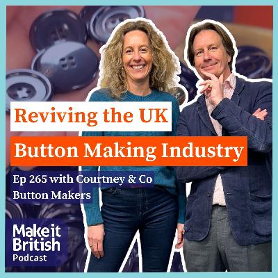 292 – Reviving the UK Button Making Industry with Courtney & Co Button Makers