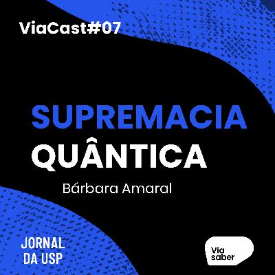 ViaCast #07: Física quântica e o limite da computação | Barbara Amaral ViaCast #07: Física quântica e o limite da computação | Barbara Amaral