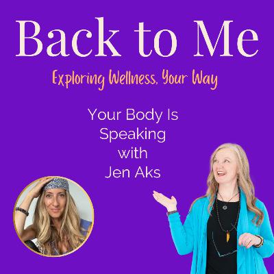 E#239 Your Body Is Speaking with Jen Aks E#239 Your Body Is Speaking with Jen Aks
