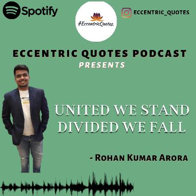 UNITED WE STAND| ROHAN KUMAR ARORA| ECCENTRIC QUOTES