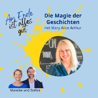 038 - Die Magie der Geschichten mit Mary Alice Arthur 038 - Die Magie der Geschichten mit Mary Alice Arthur