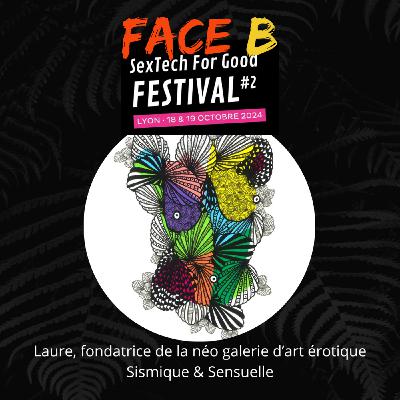 Face B SexTech for Good Festival - Laure de la néo galerie d'art érotique Sismique & Sensuelle Face B SexTech for Good Festival - Laure de la néo galerie d'art érotique Sismique & Sensuelle