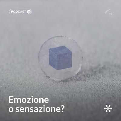 29 - Emozione o Sensazione?