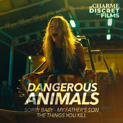 LCDDF #35 • DANGEROUS ANIMALS (Sorry Baby, My Father's Son, The Things you Kill)