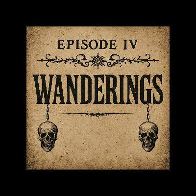 Episode 4 - Wanderings