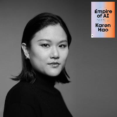 Empire of AI: Dreams and Nightmares in Sam Altman's Open AI with KAREN HAO Empire of AI: Dreams and Nightmares in Sam Altman's Open AI with KAREN HAO