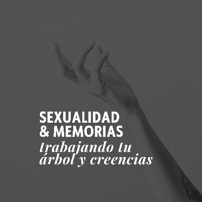 Episodio 16: SEXUALIDAD y MEMORIAS: TRABAJANDO TU ÁRBOL Y CREENCIAS