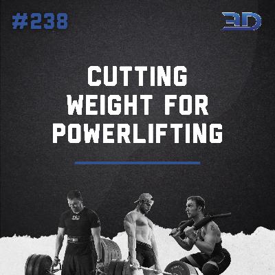 #238: Cutting Weight For Powerlifting