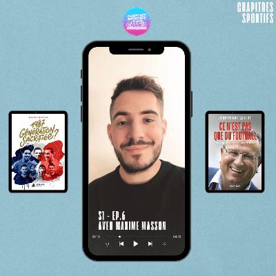 S1 - EP6 - Entretien avec Maxime Masson (Génération 87, génération sacrifiée ? etc...)